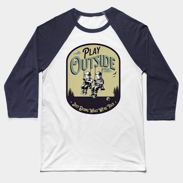 Play Outside, Just doing what we're told Baseball T-Shirt by Blended Designs